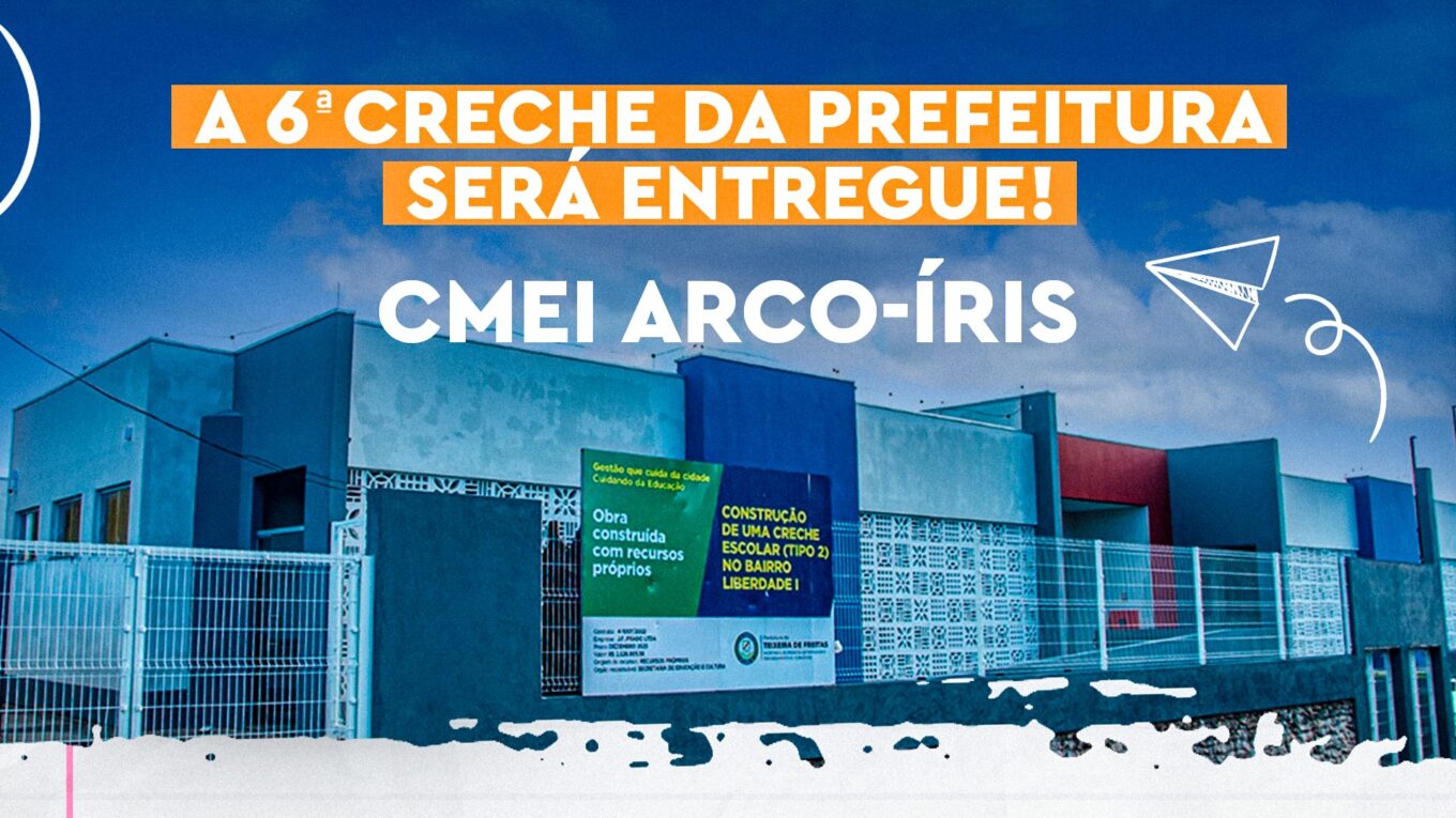 Teixeira: Prefeitura convida cidadãos para a inauguração do CMEI Arco-Íris do bairro Liberdade I